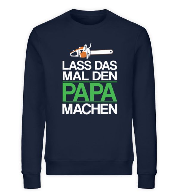 LASS DAS MAL DEN PAPA  MACHEN HOLZ  - Unisex Bio Sweatshirt Online-Schn?ppchen – Bild 2