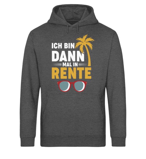 Ich bin dann mal in Rente  - Unisex Bio Hoodie Online-Verkauf – Bild 4