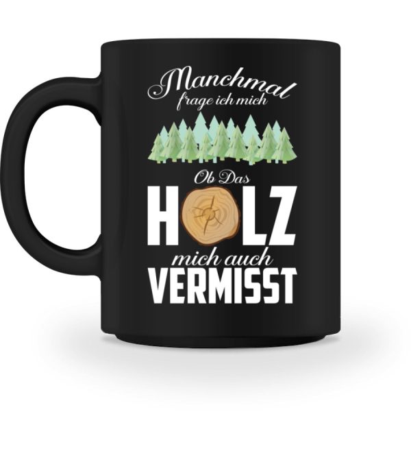 Holz vermisst mich  - Tasse Online-Verkauf