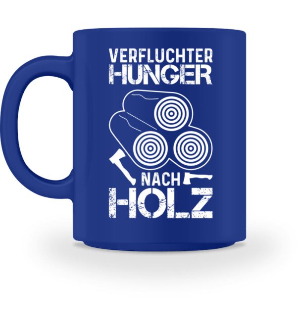 Verfluchter Hunger nach Holz - Tasse Schn?ppchen – Bild 2