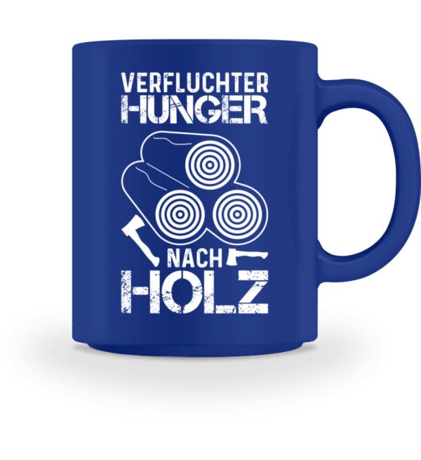 Verfluchter Hunger nach Holz - Tasse Schn?ppchen – Bild 5